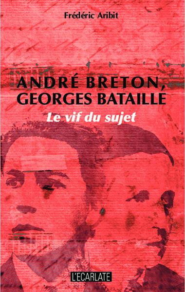 André Breton, Georges Bataille : le vif du sujet