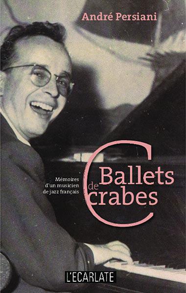Ballets de crabes (Mémoires d’un musicien de jazz français).