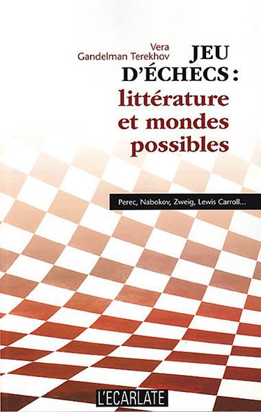 Jeu d'échecs : littérature et mondes possibles. Perec, Nabokov, Zweig, Lewis Caroll...