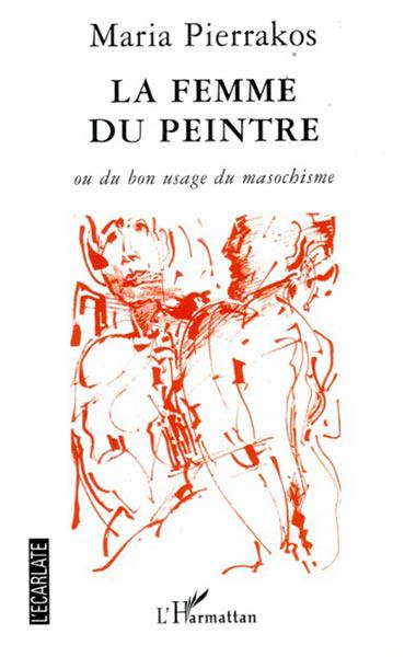 La femme du peintre. Ou du bon usage du masochisme